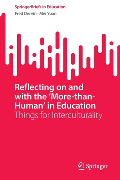 Reflecting on and with the ‘More-than-Human’ in Education : Things for Interculturality