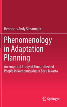 Phenomenology in Adaptation Planning : An Empirical Study of Flood-affected People in Kampung Muara Baru Jakarta