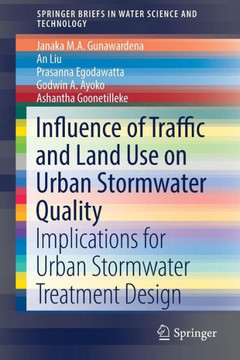 Influence of Traffic and Land Use on Urban Stormwater Quality : Implications for Urban Stormwater Treatment Design Influence of Traffic and Land Use on Urban Stormwater Quality : Implications for Urban Stormwater Treatment Design