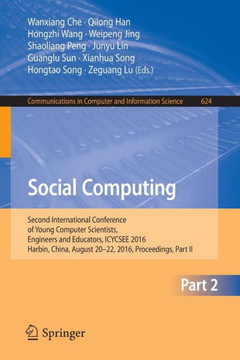 Social Computing : Second International Conference of Young Computer Scientists, Engineers and Educators, ICYCSEE 2016, Harbin, China, August 20-22, 2016, Proceedings, Part II