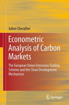 Econometric Analysis of Carbon Markets : The European Union Emissions Trading Scheme and the Clean Development Mechanism Econometric Analysis of Carbon Markets : The European Union Emissions Trading Scheme and the Clean Development Mechanism