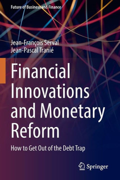 Financial Innovations and Monetary Reform : How to Get Out of the Debt Trap Financial Innovations and Monetary Reform : How to Get Out of the Debt Trap