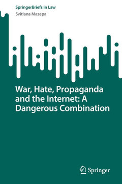 War, Hate, Propaganda and the Internet: a Dangerous Combination