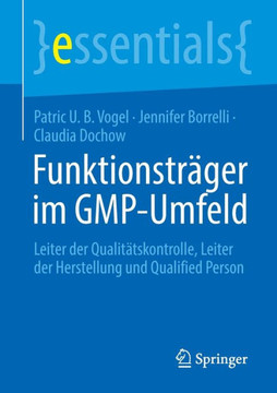Funktionsträger im GMP-Umfeld : Leiter der Qualitätskontrolle, Leiter der Herstellung und Qualified Person
