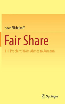 Fair Share : 111 Problems from Ahmes to Aumann