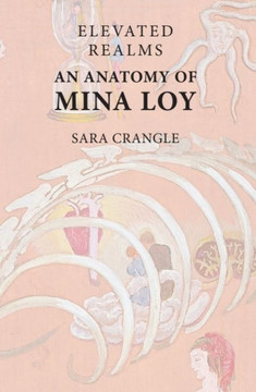 Elevated Realms - an Anatomy of Mina Loy