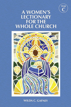 A Women's Lectionary for the Whole Church Year C A Women's Lectionary for the Whole Church Year C