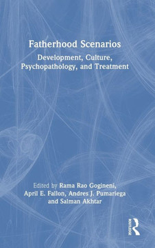 Fatherhood Scenarios : Development, Culture, Psychopathology and Treatment