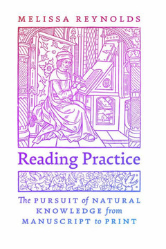 Reading Practice : The Pursuit of Natural Knowledge from Manuscript to Print
