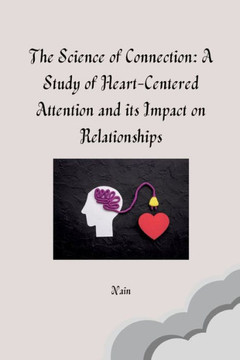 The Science of Connection: A Study of Heart-Centered Attention and Its Impact on Relationships