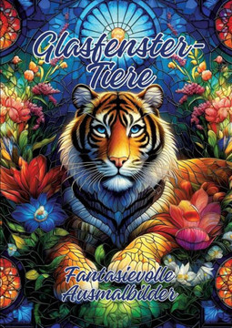 Glasfenster-Tiere : Fantasievolle Ausmalbilder