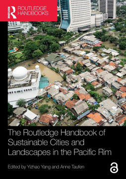 The Routledge Handbook of Sustainable Cities and Landscapes in the Pacific Rim The Routledge Handbook of Sustainable Cities and Landscapes in the Pacific Rim