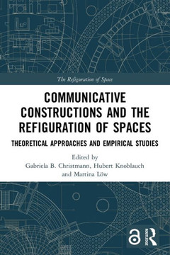 Communicative Constructions and the Refiguration of Spaces : Theoretical Approaches and Empirical Studies Communicative Constructions and the Refiguration of Spaces : Theoretical Approaches and Empirical Studies