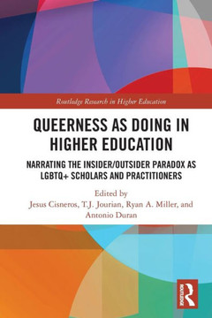 Queerness as Doing in Higher Education : Narrating the Insider/outsider Paradox as LGBTQ+ Scholars and Practitioners