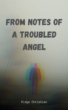 From Notes of a Troubled Angel