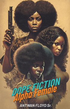 Dope Fiction : Alpha Female