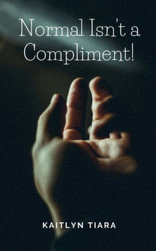 Normal Isn't a Compliment Normal Isn't a Compliment