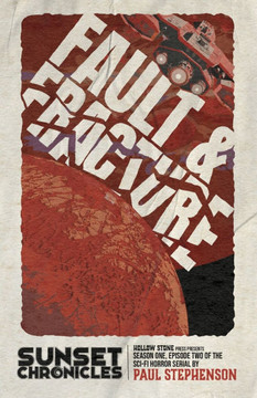 Fault & Fracture : Season One, Episode Two of The Sunset Chronicles Fault & Fracture : Season One, Episode Two of The Sunset Chronicles