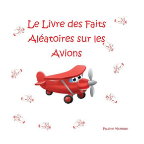 Le Livre des Faits Aléatoires sur les Avions Le Livre des Faits Aléatoires sur les Avions