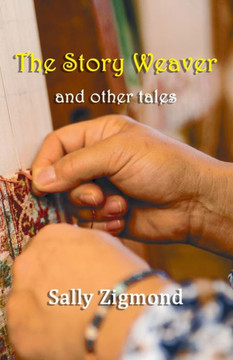 The Story Weaver and Other Tales The Story Weaver and Other Tales