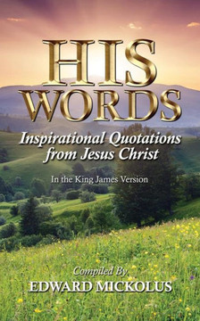 His Words: Inspirational Quotations from Jesus Christ His Words: Inspirational Quotations from Jesus Christ