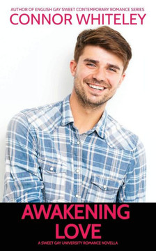 Awakening Love : A Sweet Gay University Romance Novella