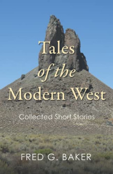 Tales Of The Modern West: Collected Short Stories