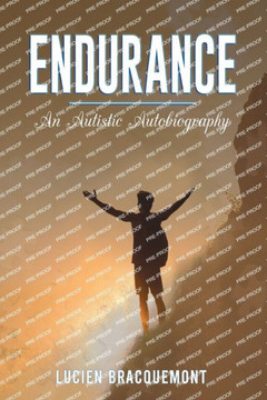 Endurance : An Autistic Autobiography Endurance : An Autistic Autobiography