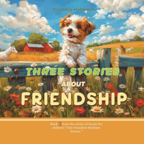 Three Stories About Friendship Three Stories About Friendship