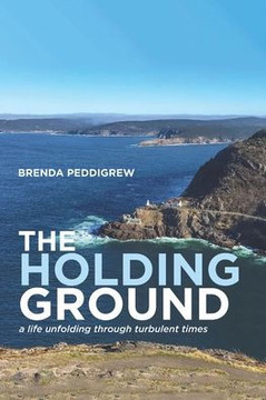 The Holding Ground : A Life Unfolding Through Turbulent Times