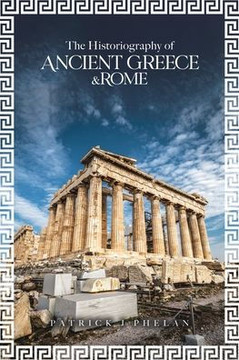 The Historiography of Ancient Greece & Rome