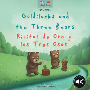 Goldilocks and the Three Bears Ricitos de Oro y los Tres Osos : A bilingual Spanish & English book for children