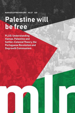 Marxist Left Review 27 : Palestine Will Be Free Marxist Left Review 27 : Palestine Will Be Free
