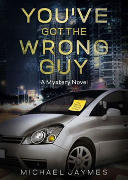 You've Got the Wrong Guy : A Mystery Novel You've Got the Wrong Guy : A Mystery Novel