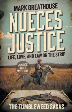 Nueces Justice : Life, Love, and Law on the Strip (A Western Adventure Series)
