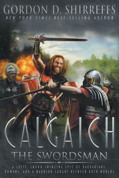 Calgaich the Swordsman : A Roman Adventure Thriller