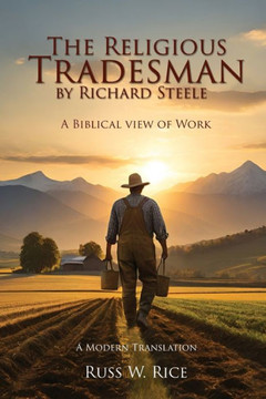 The Religious Tradesman By Richard Steele : A Biblical View of Work