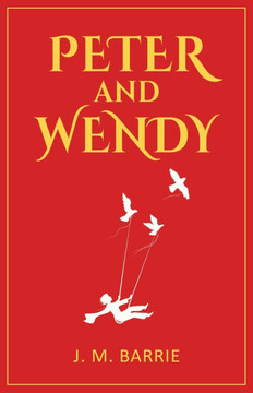 Peter and Wendy : 1911 Classic Edition with Original Illustrations