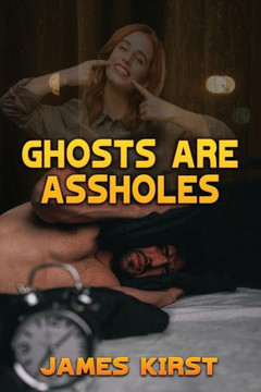 Ghosts are Assholes Ghosts are Assholes