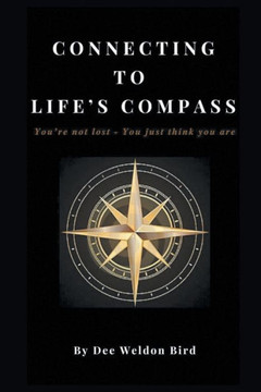 Connecting to Life's Compass: You're not lost - you just think you are