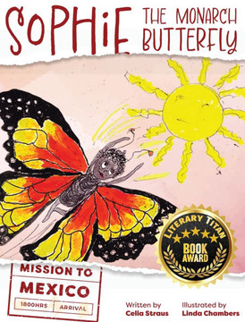 Sophie the Monarch Butterfly : Mission to Mexico