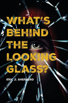 What's Behind The Looking Glass? : Book I