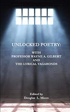 Unlocked Poetry : : with Professor Wayne A. Gilbert and The Lyrical Vagabonds
