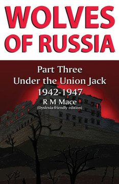 Wolves of Russia Part Three Under the Union Jack (Dyslexia-friendly Edition)
