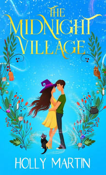 The Midnight Village : A Gorgeously Enchanting Witchy Romance that Sparkles with Magic and Love The Midnight Village : A Gorgeously Enchanting Witchy Romance that Sparkles with Magic and Love