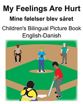 English-Danish My Feelings Are Hurt/Mine F°Lelser Blev S?ret Children'S Bilingual Picture Book