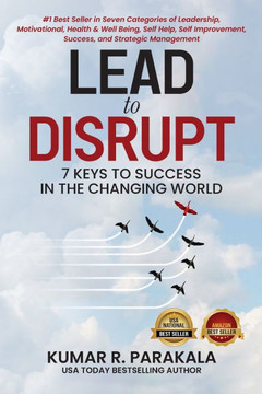 Lead To Disrupt : 7 Keys To Success In The Changing World