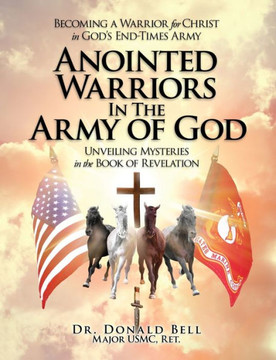 Anointed Warriors in the Army of God Anointed Warriors in the Army of God