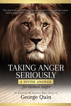 Taking Anger Seriously : A Divine Answer for Human Anger (An Expanded & Updated Bible Study)