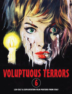 Voluptuous Terrors, Volume 6 : 120 Cult & Exploitation Film Posters From Italy
